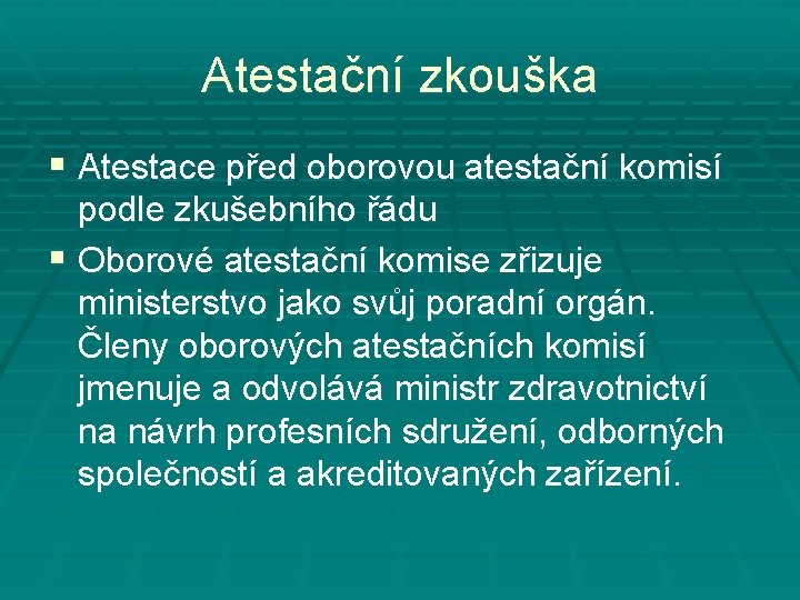 Atestační zkouška § Atestace před oborovou atestační komisí podle zkušebního řádu § Oborové atestační