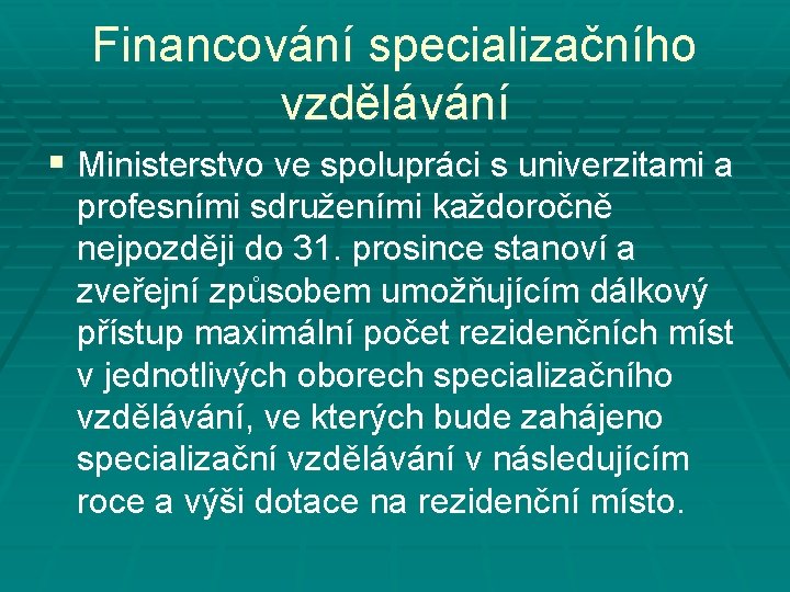 Financování specializačního vzdělávání § Ministerstvo ve spolupráci s univerzitami a profesními sdruženími každoročně nejpozději