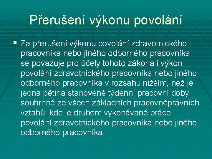 Přerušení výkonu povolání § Za přerušení výkonu povolání zdravotnického pracovníka nebo jiného odborného pracovníka