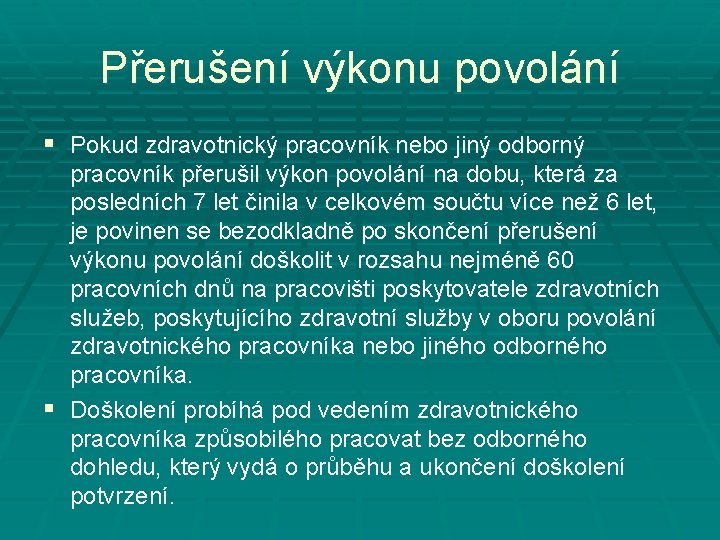 Přerušení výkonu povolání § Pokud zdravotnický pracovník nebo jiný odborný pracovník přerušil výkon povolání