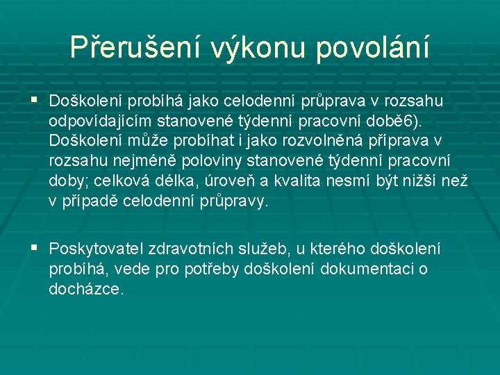 Přerušení výkonu povolání § Doškolení probíhá jako celodenní průprava v rozsahu odpovídajícím stanovené týdenní