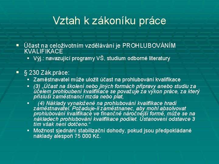 Vztah k zákoníku práce § Účast na celoživotním vzdělávání je PROHLUBOVÁNÍM KVALIFIKACE § Výj.