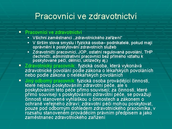 Pracovníci ve zdravotnictví § Všichni zaměstnanci , , zdravotnického zařízení“ § V širším slova