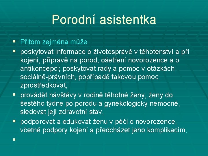 Porodní asistentka § Přitom zejména může § poskytovat informace o životosprávě v těhotenství a