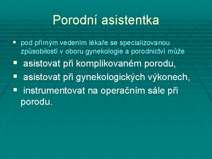 Porodní asistentka § pod přímým vedením lékaře se specializovanou způsobilostí v oboru gynekologie a