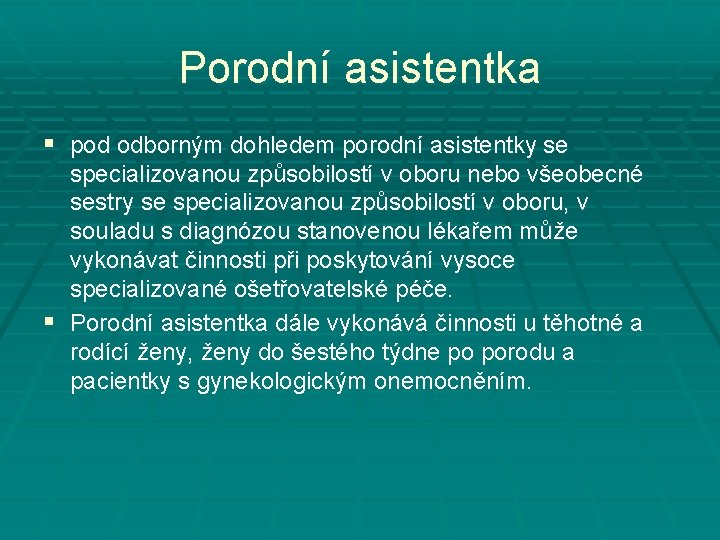 Porodní asistentka § pod odborným dohledem porodní asistentky se specializovanou způsobilostí v oboru nebo