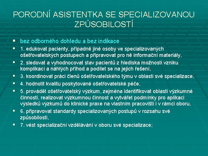 PORODNÍ ASISTENTKA SE SPECIALIZOVANOU ZPŮSOBILOSTÍ § bez odborného dohledu a bez indikace § 1.