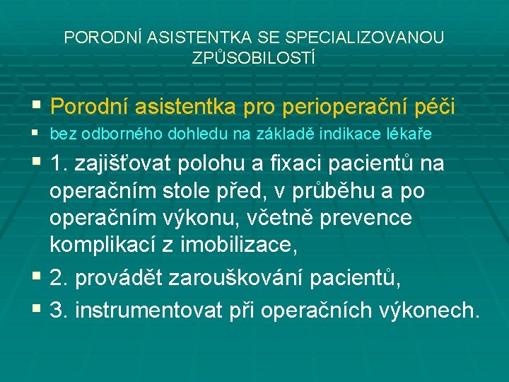 PORODNÍ ASISTENTKA SE SPECIALIZOVANOU ZPŮSOBILOSTÍ § Porodní asistentka pro perioperační péči § bez odborného