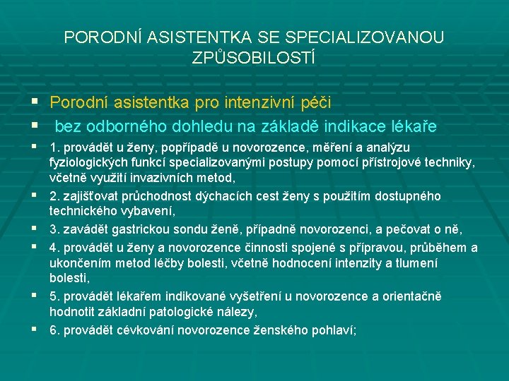 PORODNÍ ASISTENTKA SE SPECIALIZOVANOU ZPŮSOBILOSTÍ § Porodní asistentka pro intenzivní péči § bez odborného