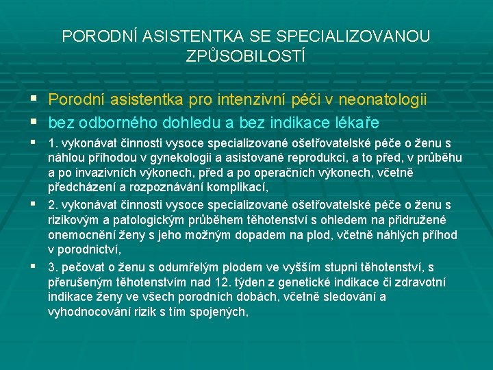 PORODNÍ ASISTENTKA SE SPECIALIZOVANOU ZPŮSOBILOSTÍ § Porodní asistentka pro intenzivní péči v neonatologii §