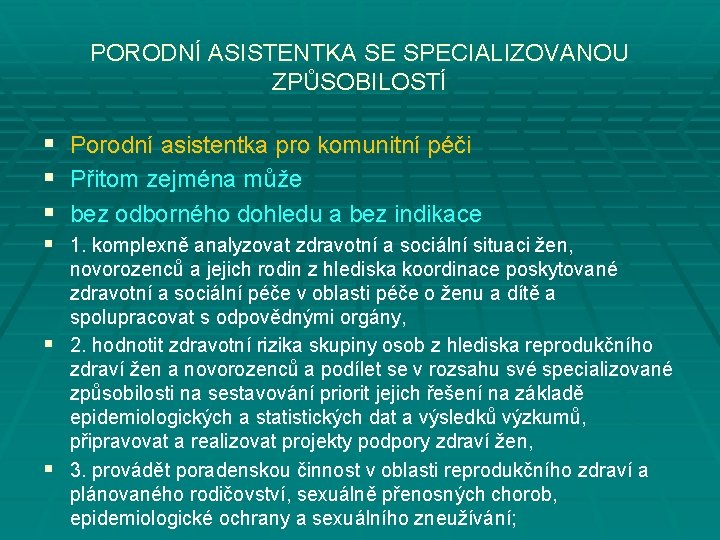 PORODNÍ ASISTENTKA SE SPECIALIZOVANOU ZPŮSOBILOSTÍ § § § Porodní asistentka pro komunitní péči Přitom