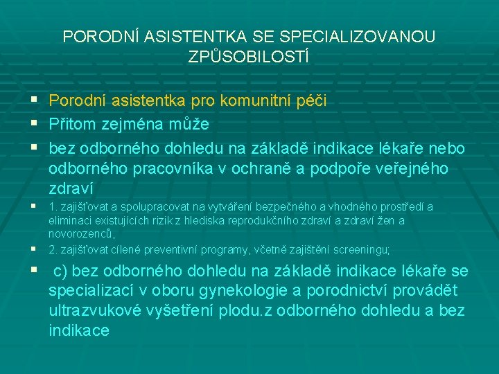 PORODNÍ ASISTENTKA SE SPECIALIZOVANOU ZPŮSOBILOSTÍ § § § Porodní asistentka pro komunitní péči Přitom