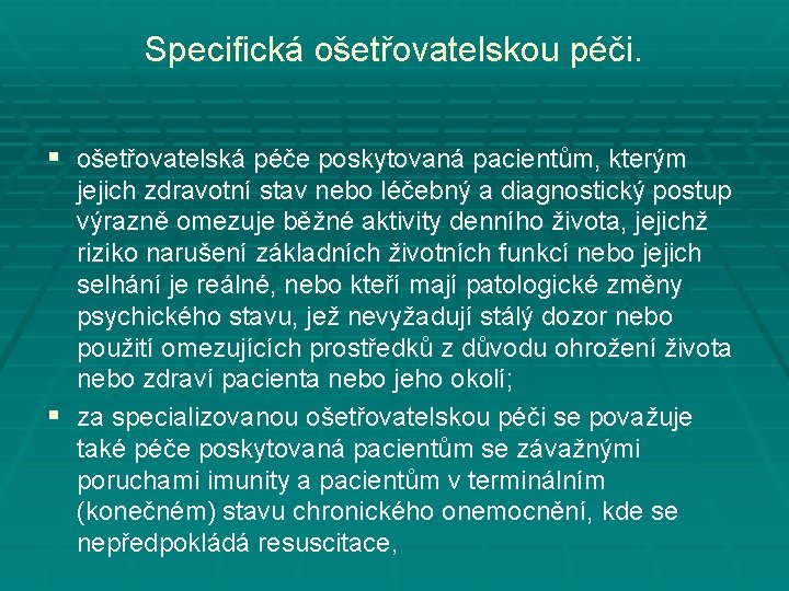 Specifická ošetřovatelskou péči. § ošetřovatelská péče poskytovaná pacientům, kterým jejich zdravotní stav nebo léčebný