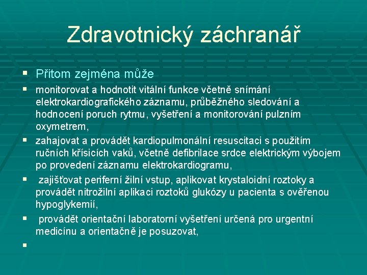 Zdravotnický záchranář § Přitom zejména může § monitorovat a hodnotit vitální funkce včetně snímání