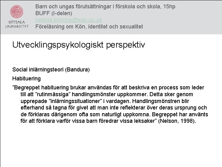 Barn och ungas förutsättningar i förskola och skola, 15 hp BUFF (I-delen) helena. breicha@edu.
