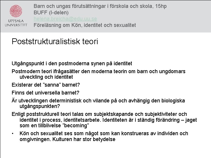 Barn och ungas förutsättningar i förskola och skola, 15 hp BUFF (I-delen) helena. breicha@edu.