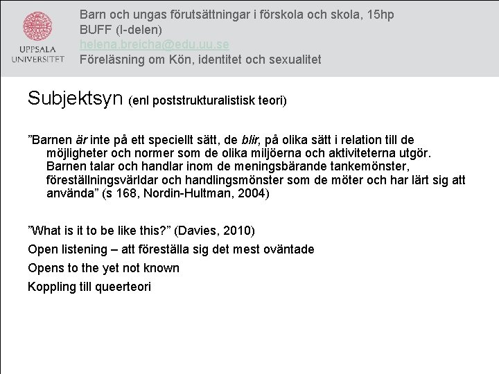 Barn och ungas förutsättningar i förskola och skola, 15 hp BUFF (I-delen) helena. breicha@edu.