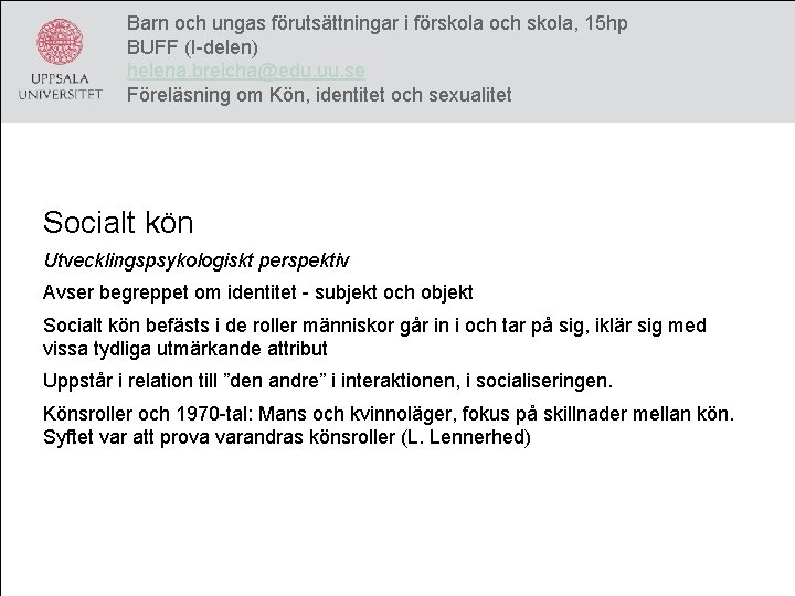 Barn och ungas förutsättningar i förskola och skola, 15 hp BUFF (I-delen) helena. breicha@edu.