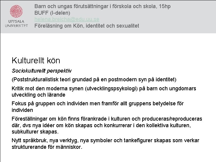 Barn och ungas förutsättningar i förskola och skola, 15 hp BUFF (I-delen) helena. breicha@edu.