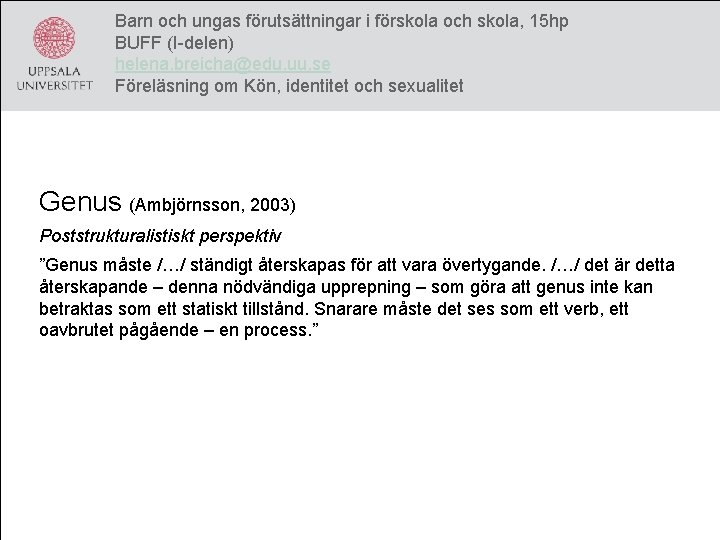 Barn och ungas förutsättningar i förskola och skola, 15 hp BUFF (I-delen) helena. breicha@edu.