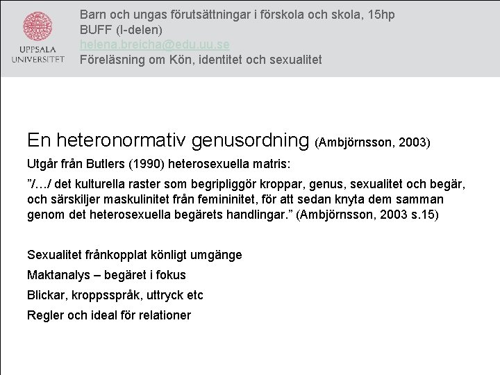 Barn och ungas förutsättningar i förskola och skola, 15 hp BUFF (I-delen) helena. breicha@edu.