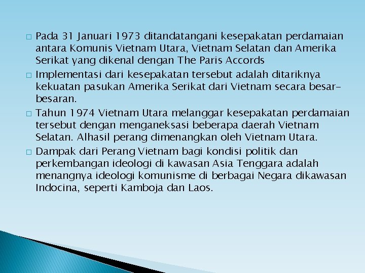 � � Pada 31 Januari 1973 ditandatangani kesepakatan perdamaian antara Komunis Vietnam Utara, Vietnam