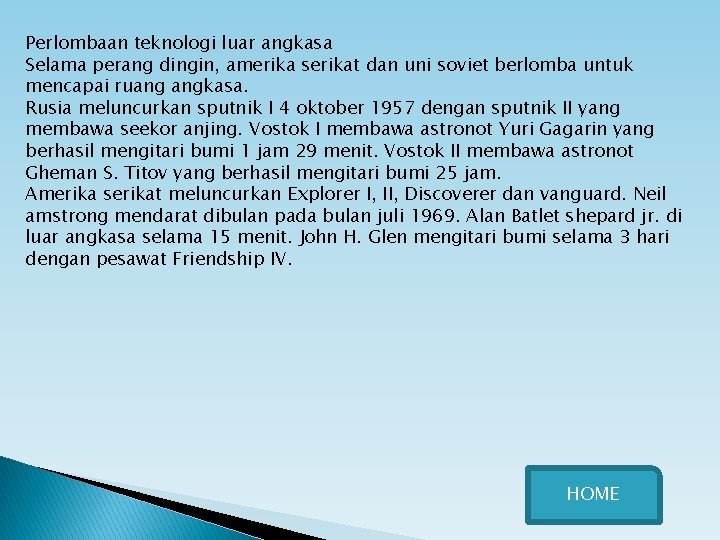 Perlombaan teknologi luar angkasa Selama perang dingin, amerika serikat dan uni soviet berlomba untuk