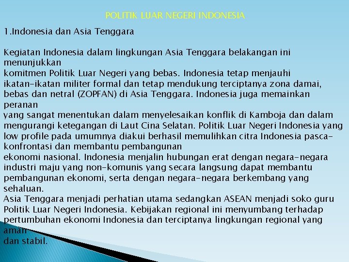 POLITIK LUAR NEGERI INDONESIA 1. Indonesia dan Asia Tenggara Kegiatan Indonesia dalam lingkungan Asia