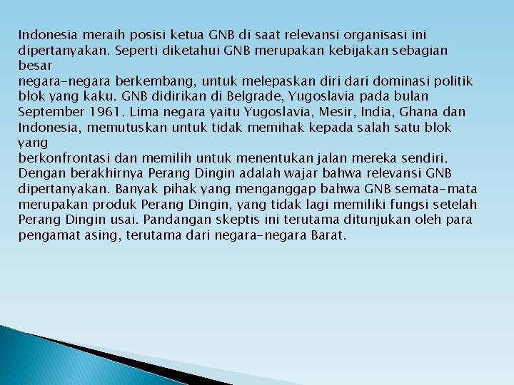 Indonesia meraih posisi ketua GNB di saat relevansi organisasi ini dipertanyakan. Seperti diketahui GNB