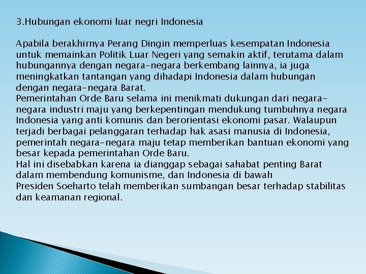 3. Hubungan ekonomi luar negri Indonesia Apabila berakhirnya Perang Dingin memperluas kesempatan Indonesia untuk