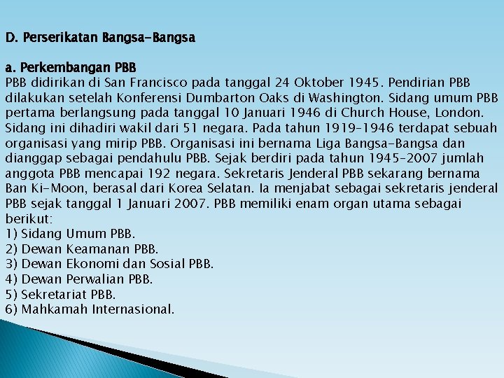 D. Perserikatan Bangsa-Bangsa a. Perkembangan PBB didirikan di San Francisco pada tanggal 24 Oktober