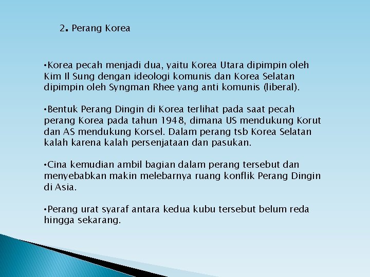 2. Perang Korea • Korea pecah menjadi dua, yaitu Korea Utara dipimpin oleh Kim