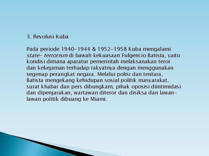 3. Revolusi Kuba Pada periode 1940 -1944 & 1952 -1958 Kuba mengalami state- terrorism