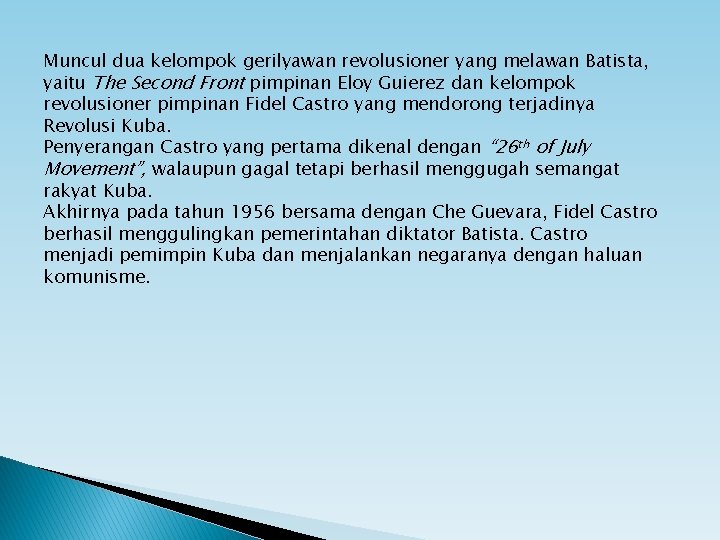 Muncul dua kelompok gerilyawan revolusioner yang melawan Batista, yaitu The Second Front pimpinan Eloy