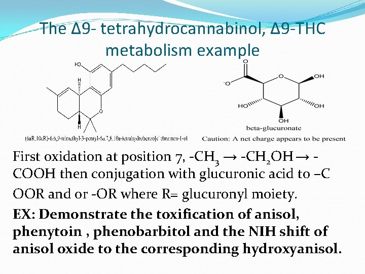 The Δ 9 - tetrahydrocannabinol, Δ 9 -THC metabolism example First oxidation at position