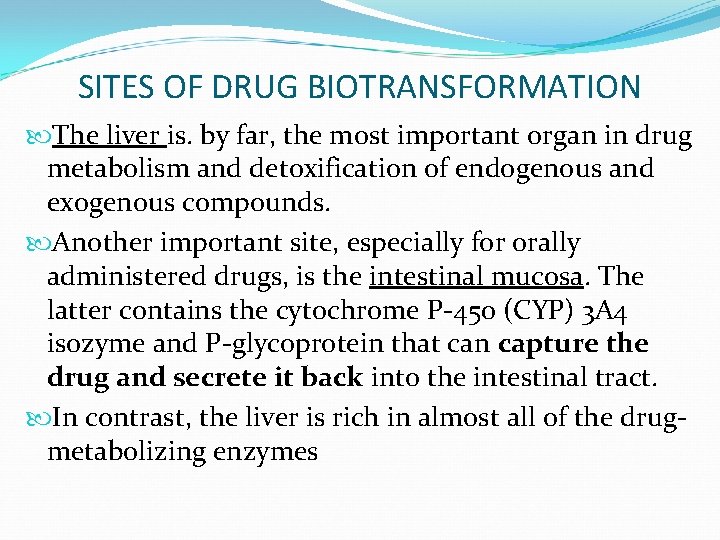 SITES OF DRUG BIOTRANSFORMATION The liver is. by far, the most important organ in