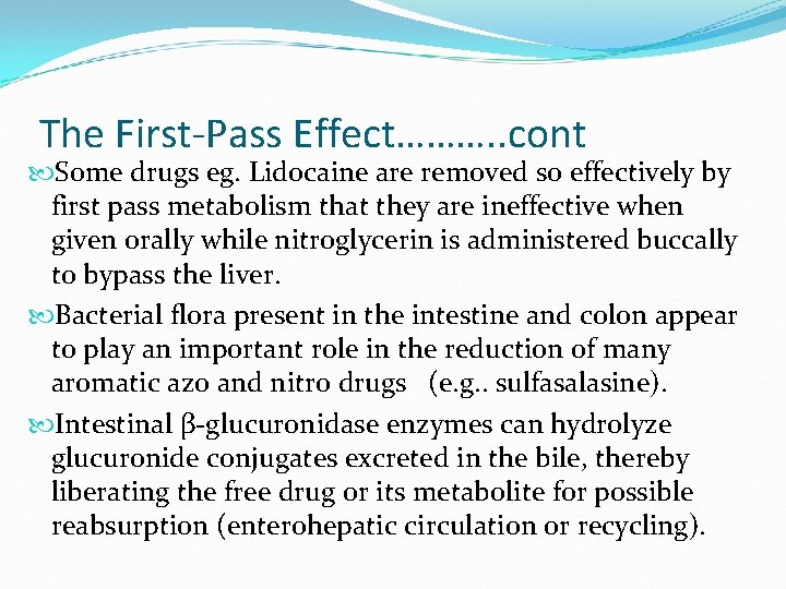 The First-Pass Effect………. . cont Some drugs eg. Lidocaine are removed so effectively by