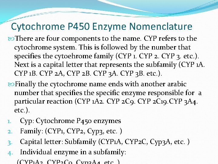 Cytochrome P 450 Enzyme Nomenclature There are four components to the name. CYP refers