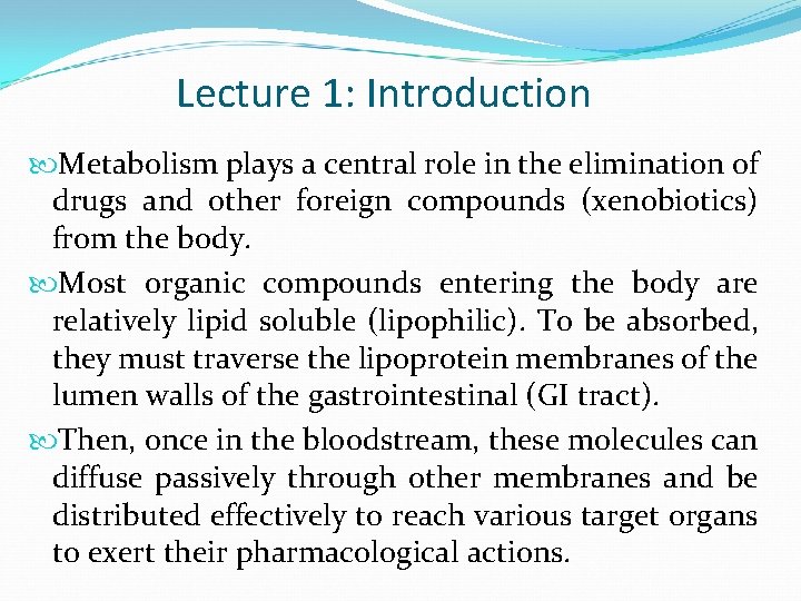 Lecture 1: Introduction Metabolism plays a central role in the elimination of drugs and