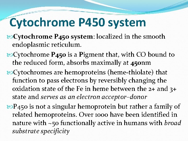 Cytochrome P 450 system: localized in the smooth endoplasmic reticulum. Cytochrome P 450 is