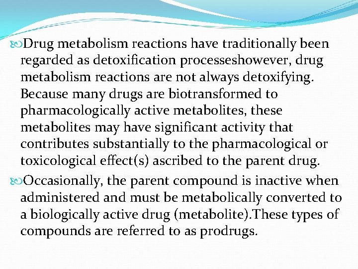  Drug metabolism reactions have traditionally been regarded as detoxification processeshowever, drug metabolism reactions