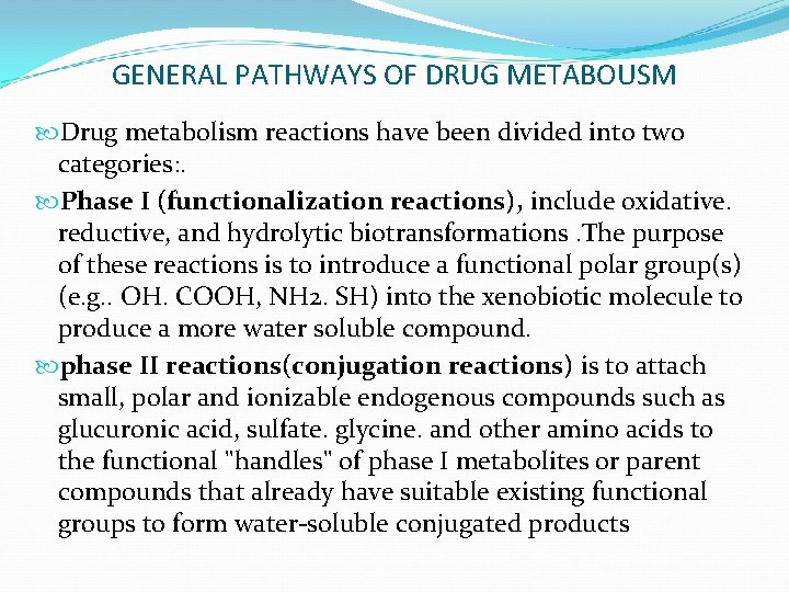 GENERAL PATHWAYS OF DRUG METABOUSM Drug metabolism reactions have been divided into two categories: