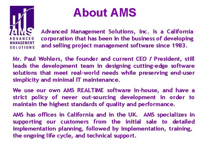 About AMS Advanced Management Solutions, Inc. is a California corporation that has been in