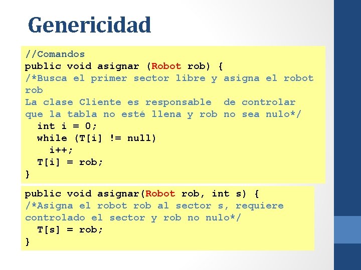 Genericidad //Comandos public void asignar (Robot rob) { /*Busca el primer sector libre y