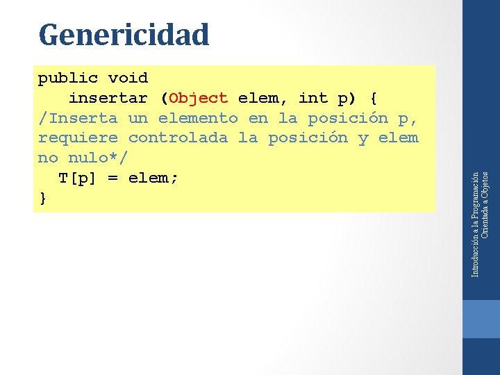 public void insertar (Object elem, int p) { /Inserta un elemento en la posición