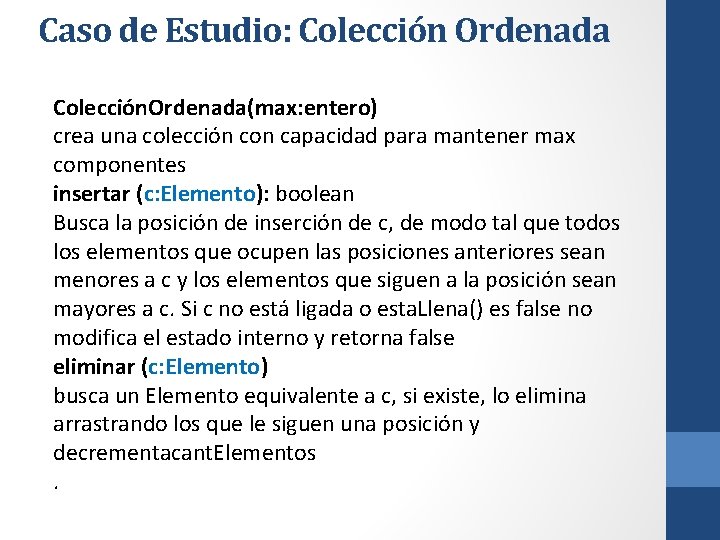 Caso de Estudio: Colección Ordenada Colección. Ordenada(max: entero) crea una colección con capacidad para