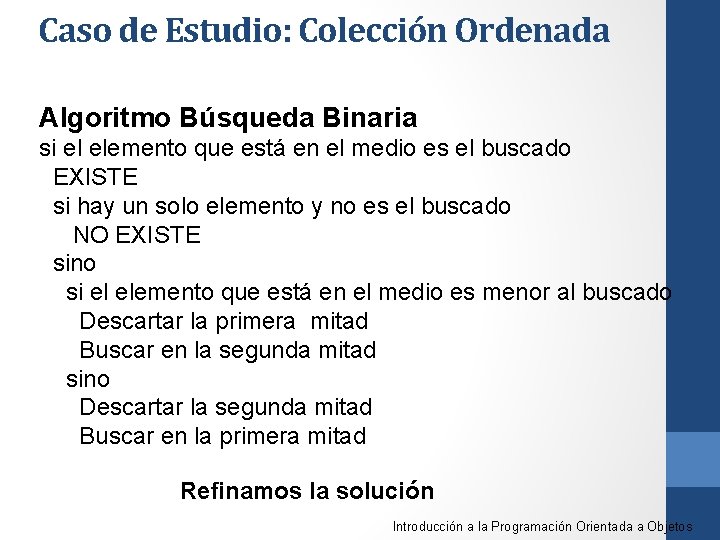 Caso de Estudio: Colección Ordenada Algoritmo Búsqueda Binaria si el elemento que está en