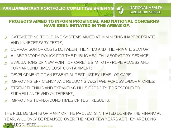 PARLIAMENTARY PORTFOLIO COMMITTEE BRIEFING PROJECTS AIMED TO INFORM PROVINCIAL AND NATIONAL CONCERNS HAVE BEEN