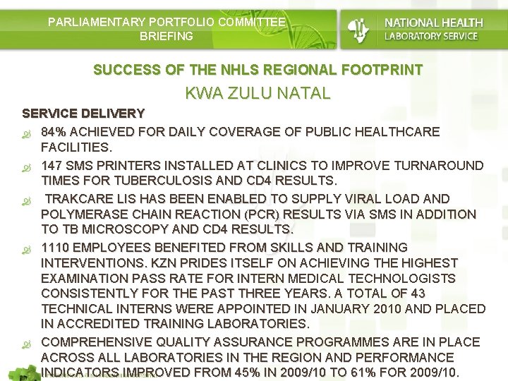 PARLIAMENTARY PORTFOLIO COMMITTEE BRIEFING SUCCESS OF THE NHLS REGIONAL FOOTPRINT KWA ZULU NATAL SERVICE