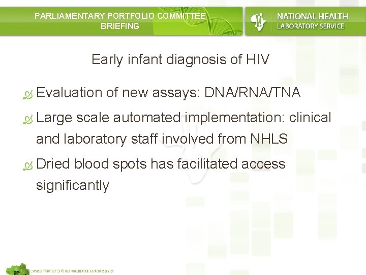 PARLIAMENTARY PORTFOLIO COMMITTEE BRIEFING Early infant diagnosis of HIV Evaluation of new assays: DNA/RNA/TNA